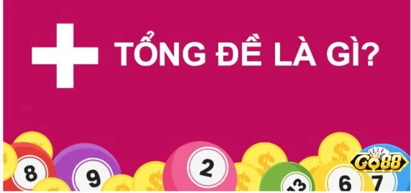 Hiểu rõ thông tin về tổng đề